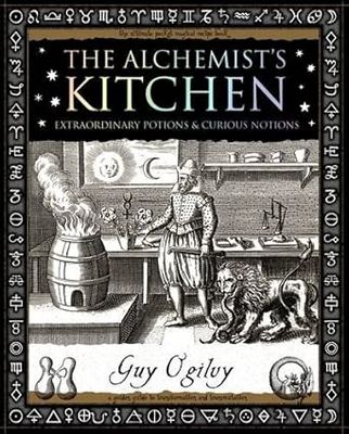 Alchemist's Kitchen: Extraordinary Potions and Curious Notions