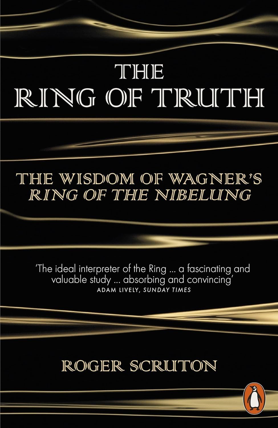 The Ring of Truth: The Wisdom of Wagner's Ring of the Nibelung