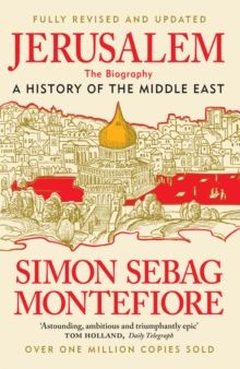 Jerusalem : The Biography A History of the Middle East - New &amp; Updated