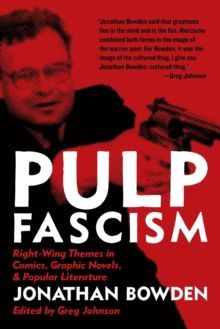 Pulp Fascism: Right-Wing Themes in Comics, Graphic Novels, &amp; Popular Literature