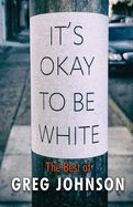 It's Okay to Be White: The Best of Greg Johnson