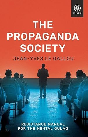 The Propaganda Society: Resistance Manual for the Mental Gulag