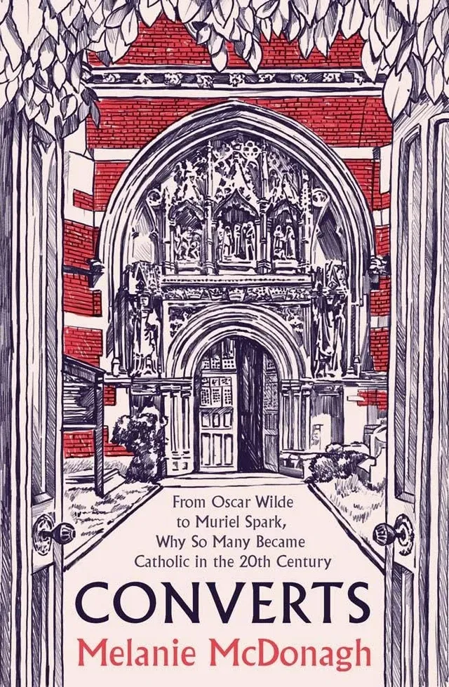 Converts : From Oscar Wilde to Muriel Spark, Why So Many Became Catholic in the 20th Century
