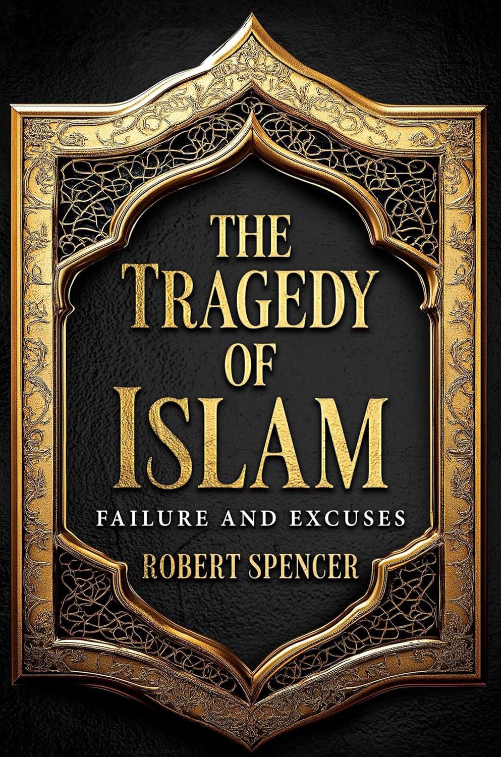 The Tragedy of Islam: Failure and Excuses - Hardcover