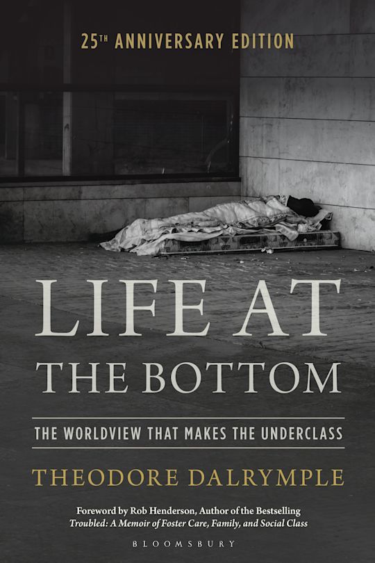 Life at the Bottom : The Worldview That Makes the Underclass 25th Anniversary Edition