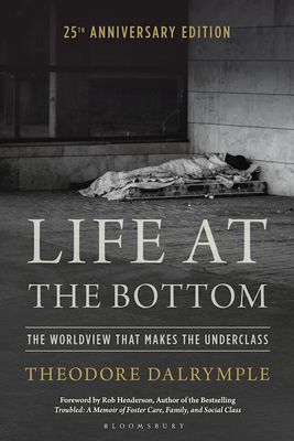 Life at the Bottom : The Worldview That Makes the Underclass 25th Anniversary Edition
