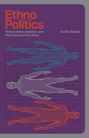 Ethnopolitics: Nationalism, Identity and the Future of the West