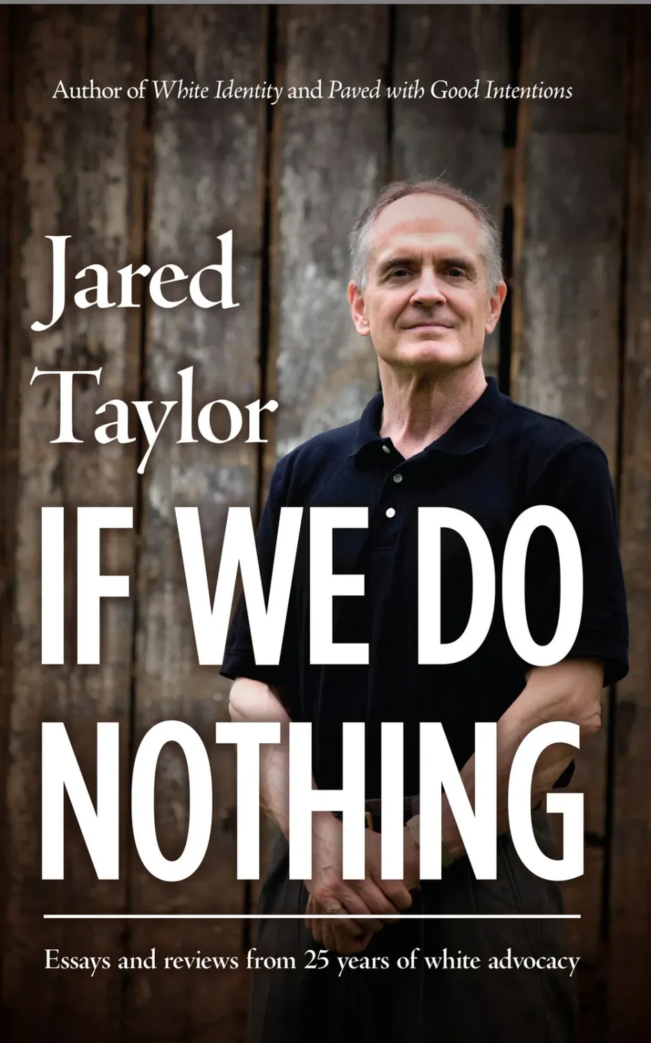 If We Do Nothing: Essays and Reviews from 25 years of White advocacy