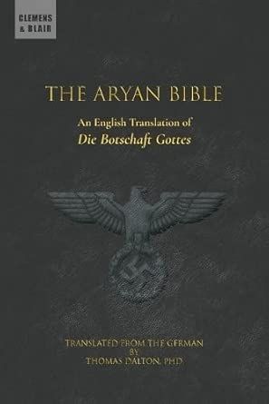 The Aryan Bible: An English Translation of "Die Botschaft Gottes"