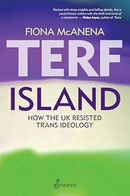 Terf Island: How the UK Resisted Trans Ideology