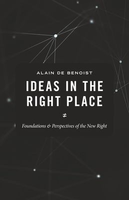 Ideas in the Right Place: Foundations and Perspectives of the New Right