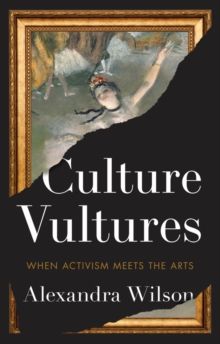 Culture Vultures : When Activism Meets the Arts - Hardback