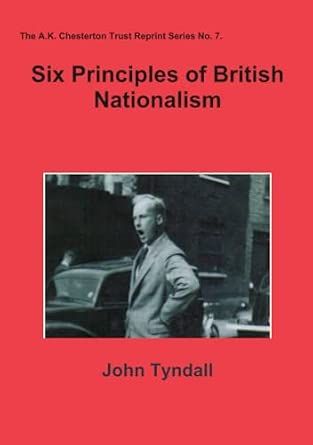 Six Principles of British Nationalism: 7 (The A.K. Chesterton Trust Reprint Series)