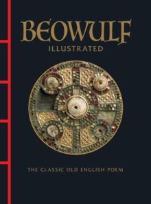 Beowulf Illustrated : The Classic Old English Poem -Hardback