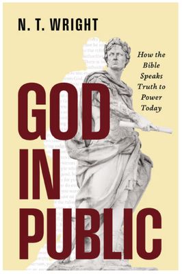 God in Public: How the Bible Speaks Truth to Power Today