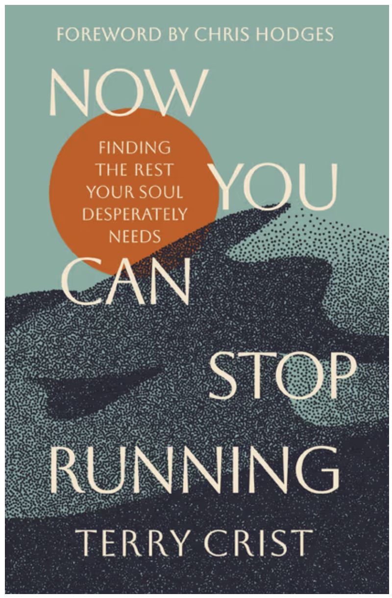 Now You Can Stop Running: Finding the Rest Your Soul Desperately Needs