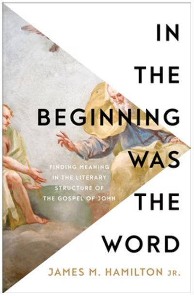 In the Beginning Was the Word: Finding Meaning in the Literary Structure of the Gospel of John