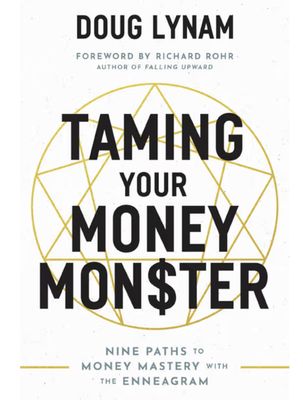 Taming Your Money Monster: Nine Paths to Money Mastery with the Enneagram