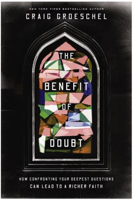 The Benefit of Doubt: How Confronting Your Deepest Questions Can Lead to a Richer Faith