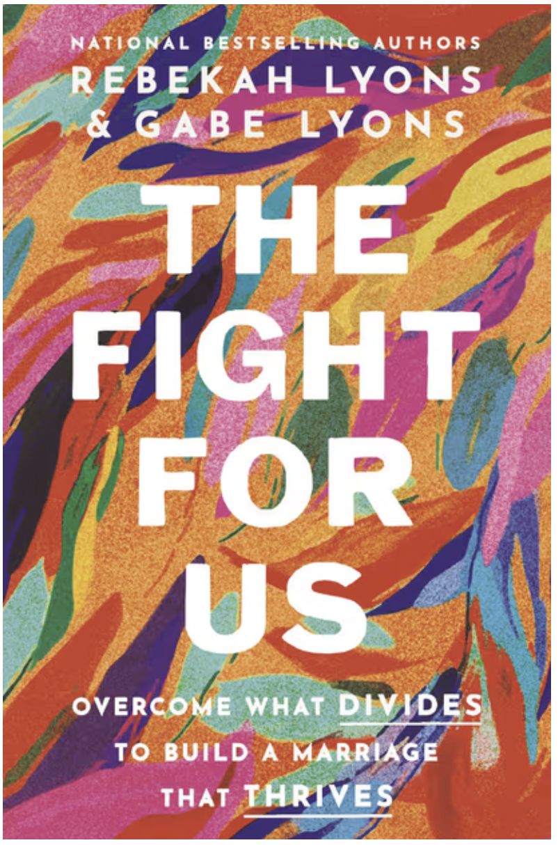 The Fight for Us: Overcome What Divides to Build a Marriage That Thrives