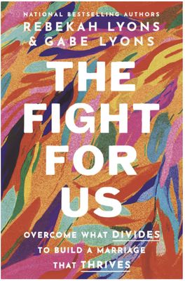 The Fight for Us: Overcome What Divides to Build a Marriage That Thrives