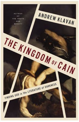 The Kingdom of Cain: Finding God in the Literature of Darkness