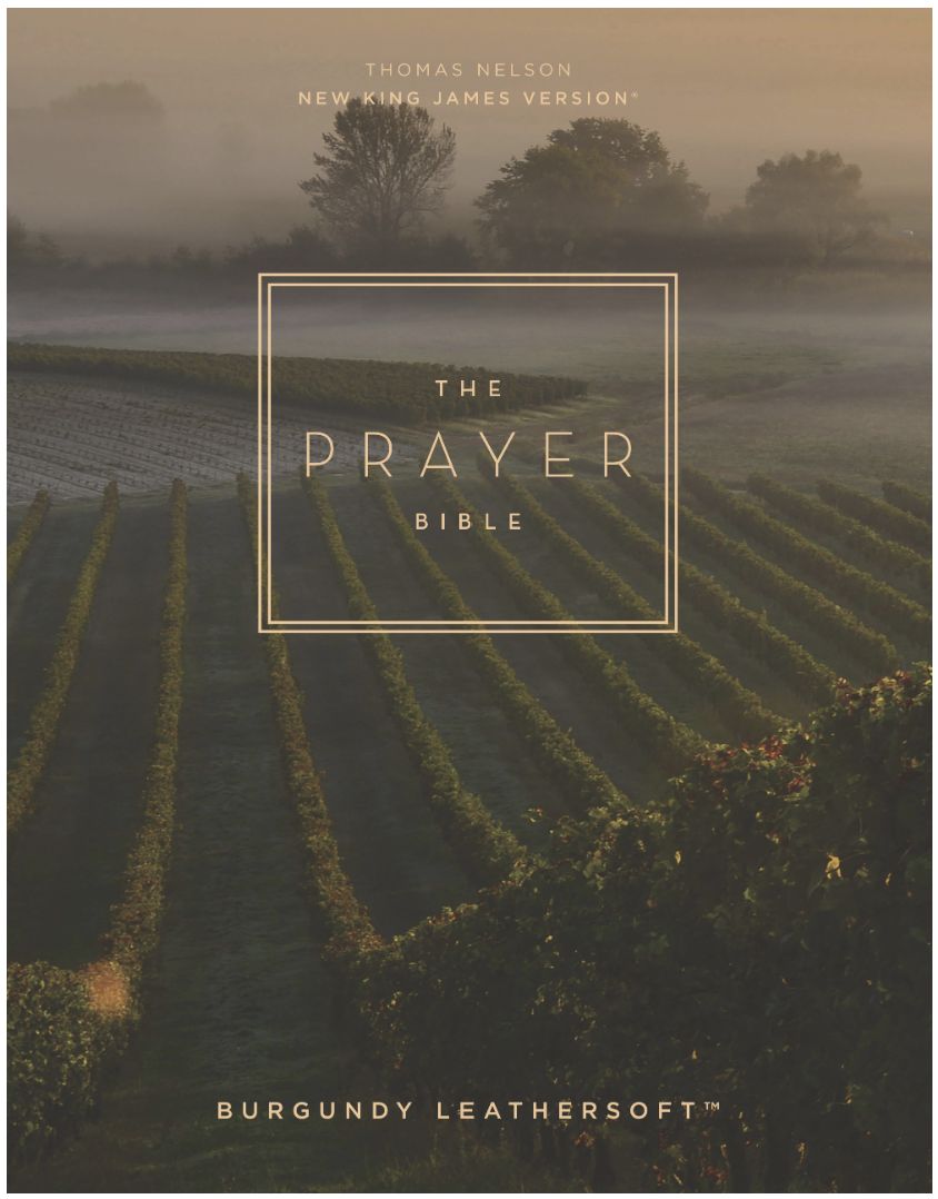 The Prayer Bible: Pray God's Word Cover to Cover (NKJV, Burgundy Leathersoft, Red Letter, Comfort Print)