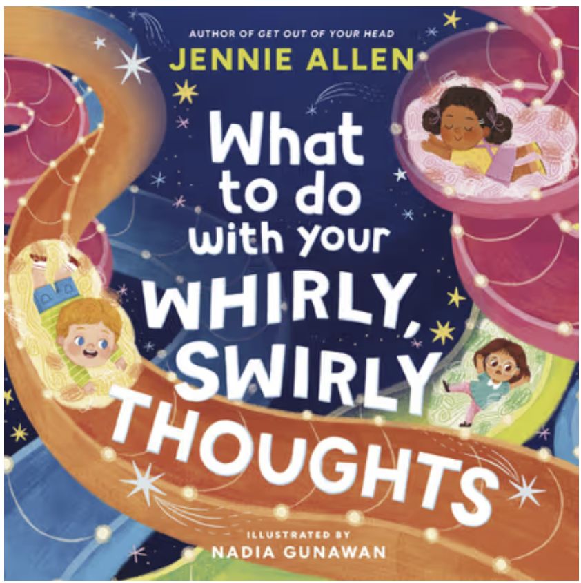 What to Do with Your Whirly, Swirly Thoughts