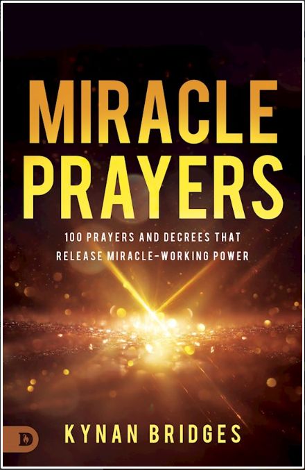 Miracle Prayers: 100 Prayers and Decrees That Release Miracle-Working Power