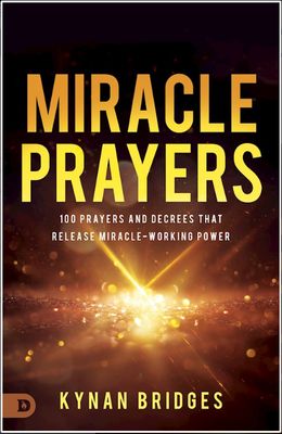 Miracle Prayers: 100 Prayers and Decrees That Release Miracle-Working Power