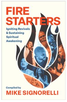 Fire Starters: Igniting Revivals and Sustaining Spiritual Awakening