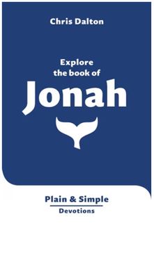 Explore the Book of Jonah: Plain &amp; Simple Devotions