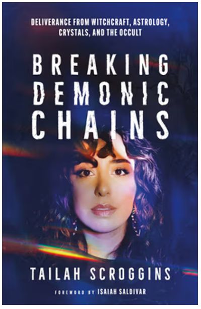 Breaking Demonic Chains: Deliverance from Witchcraft, Astrology, Crystals, and the Occult