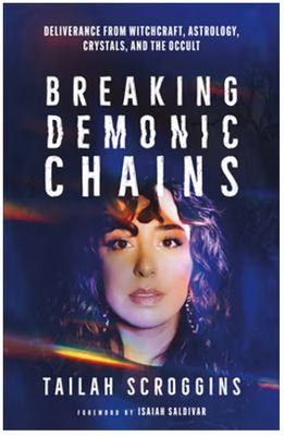 Breaking Demonic Chains: Deliverance from Witchcraft, Astrology, Crystals, and the Occult