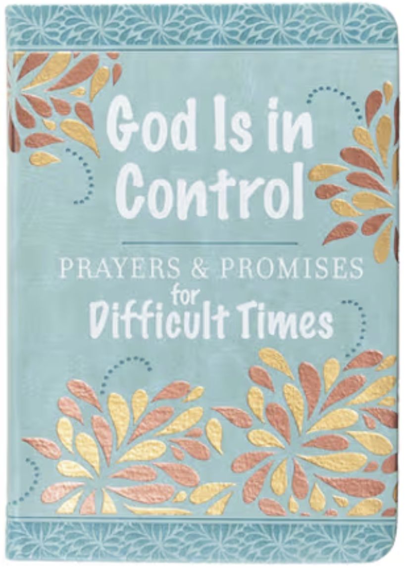 God Is in Control: Prayers &amp; Promises for Difficult Times