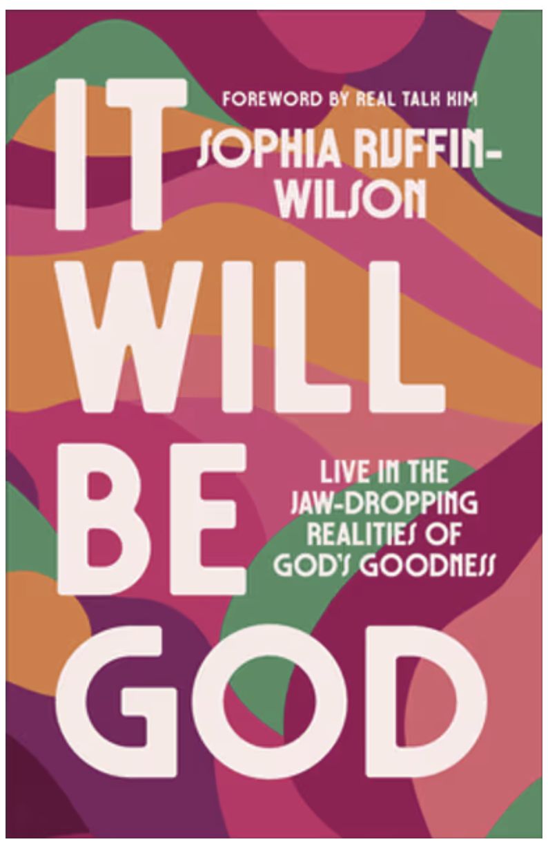 It Will Be God: Live in the Jaw-Dropping Realities of God&#39;s Goodness
