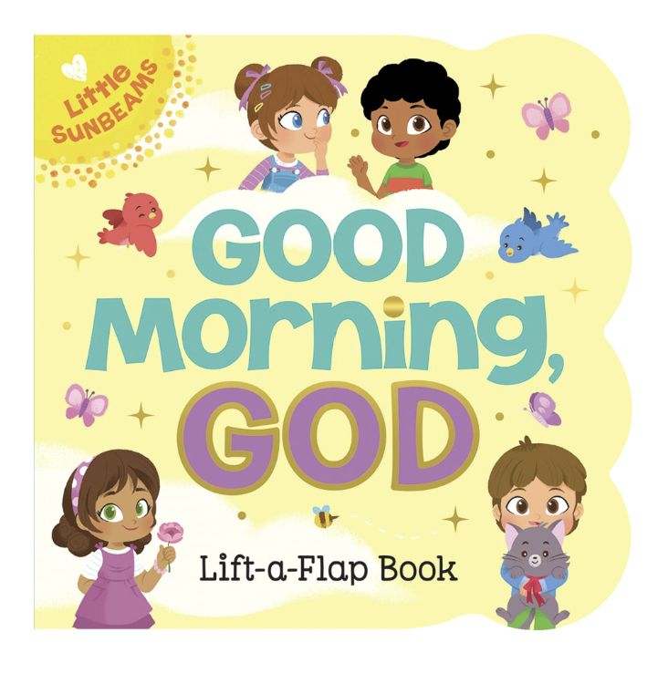Good Morning, God Lift-A-Flap Book (Little Sunbeams)