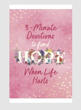 3-Minute Devotions to Find Hope When Life Hurts