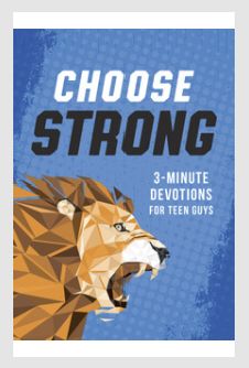 Choose Strong: 3-Minute Devotions for Teen Guys