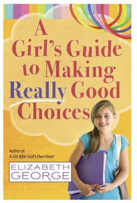 A Girl&#39;s Guide to Making Really Good Choices