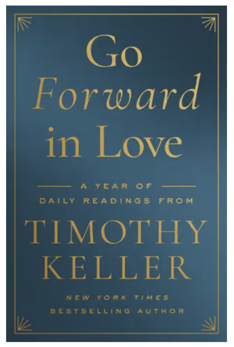 Go Forward in Love: A Year of Daily Readings from Timothy Keller