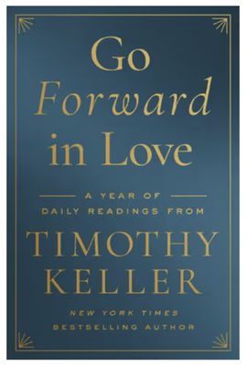 Go Forward in Love: A Year of Daily Readings from Timothy Keller