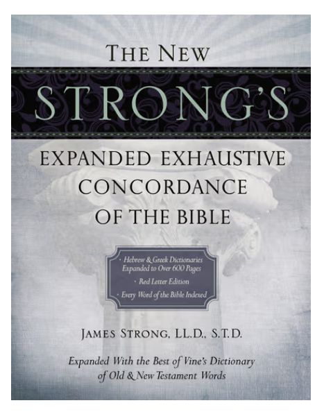 The New Strong&#39;s Expanded Exhaustive Concordance of the Bible Every Word of the Bible Indexed, Red Letter Edition