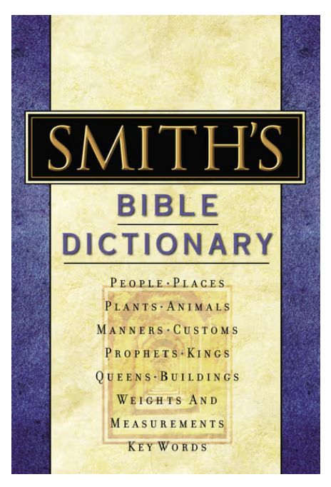 Smith's Bible Dictionary: More Than 6,000 Detailed Definitions, Articles, and Illustrations