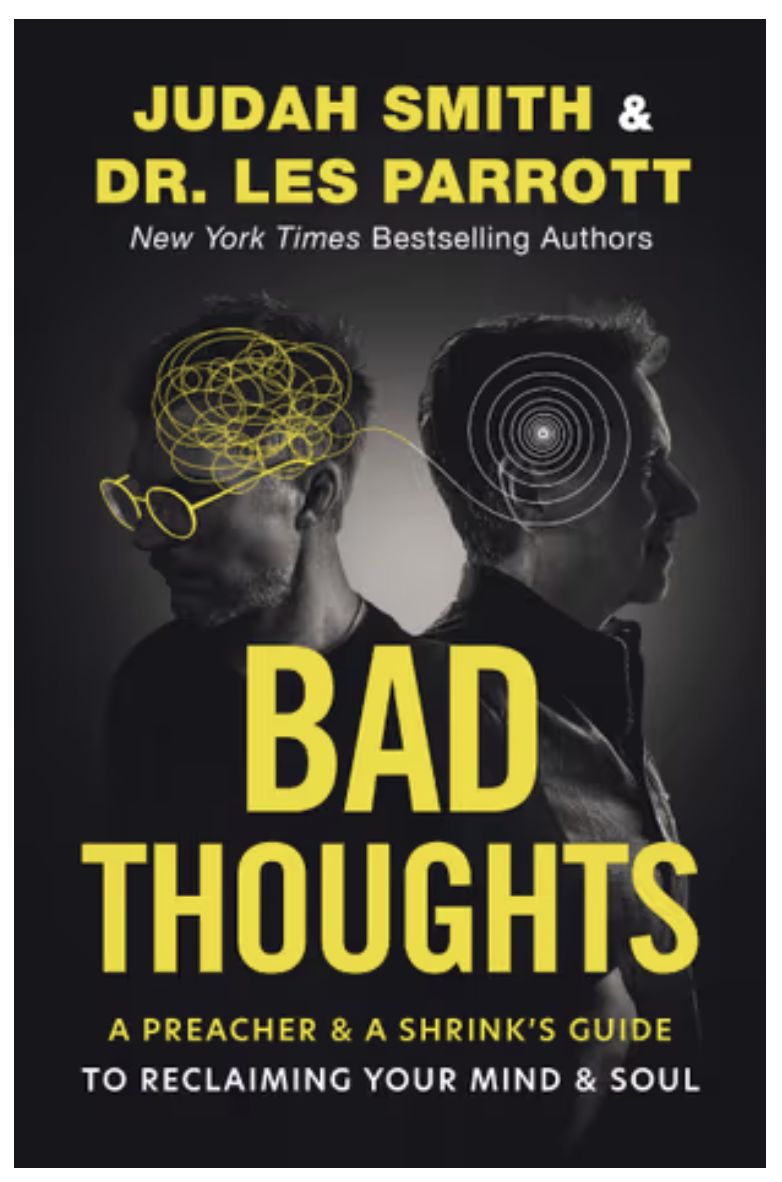 Bad Thoughts:  A Preacher and a Shrink's Guide to Reclaiming Your Mind and Soul