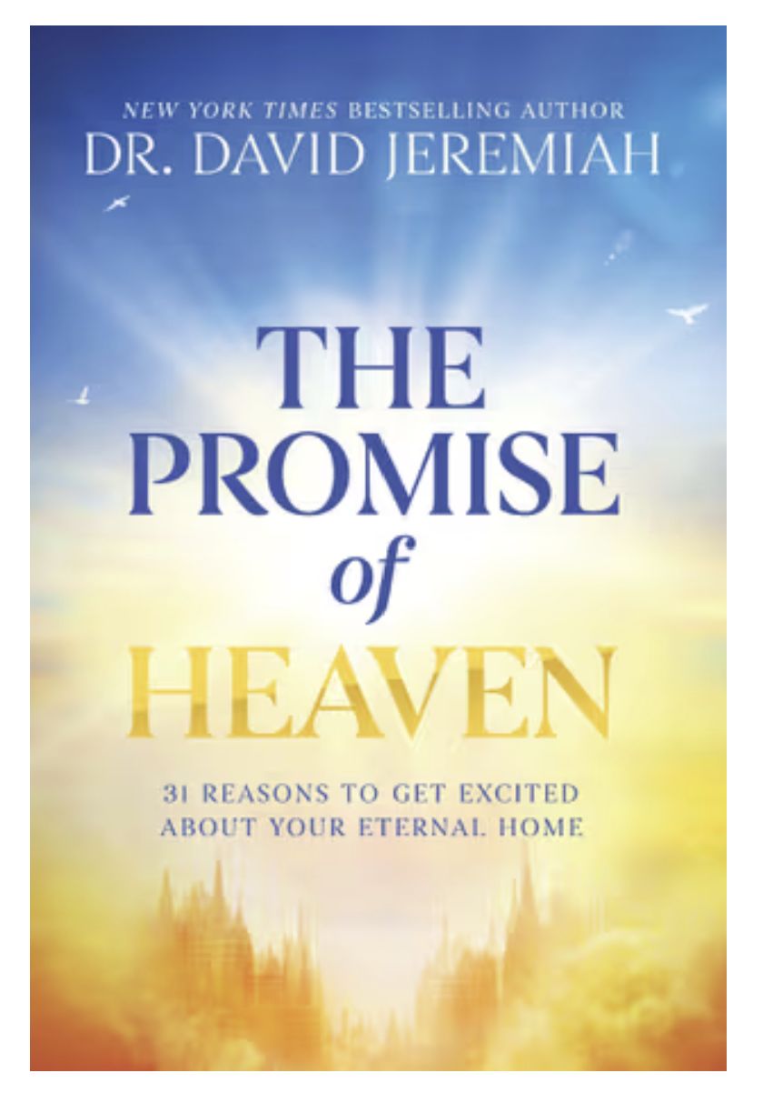The Promise of Heaven: 31 Reasons to Get Excited about Your Eternal Home