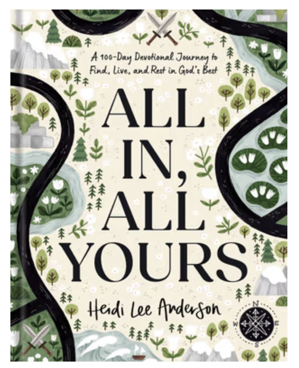 All In, All Yours: A 100-Day Devotional Journey to Find, Live, and Rest in God&#39;s Best