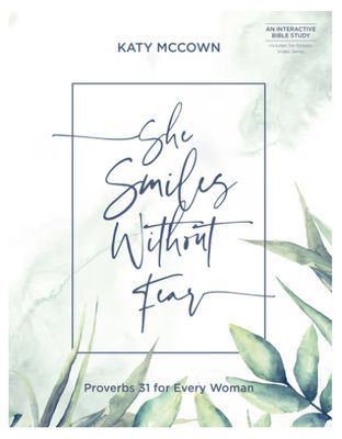 She Smiles Without Fear: Includes Six-Session Video Series Proverbs 31 for Every Woman