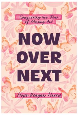 Now Over Next: Conquering the Fear of Missing Out