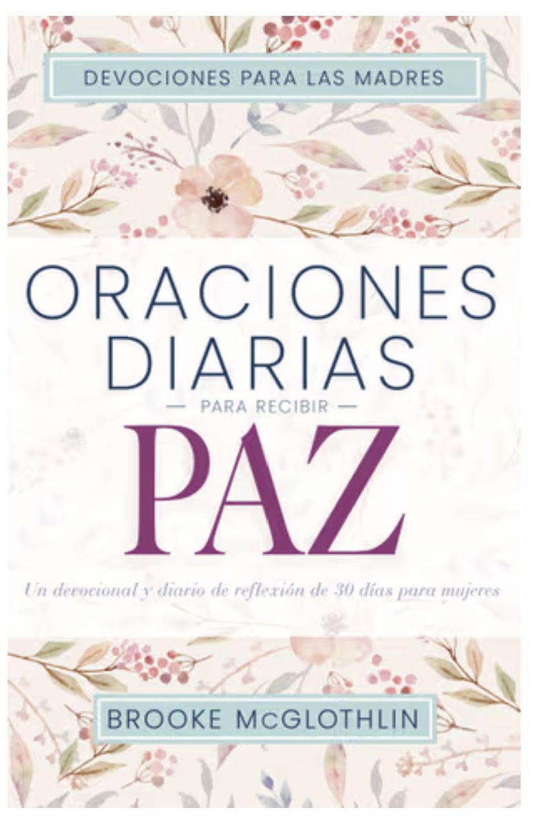 Oraciones Diarias Para Recibir Paz: Un Devocional Y Diario de Reflexión de 30 Días Para Mujeres
